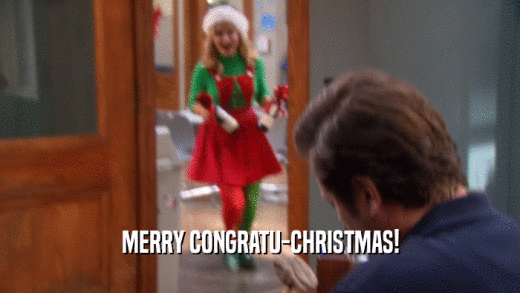MERRY CONGRATU-CHRISTMAS!  