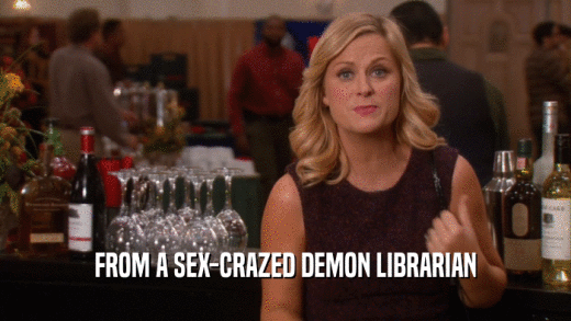 FROM A SEX-CRAZED DEMON LIBRARIAN  