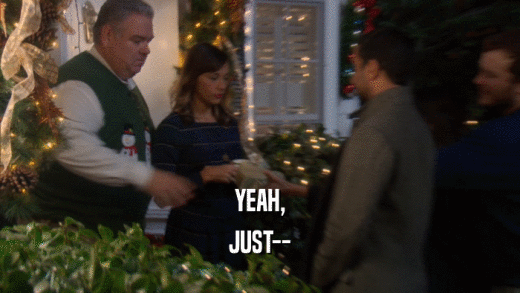 YEAH, JUST-- 