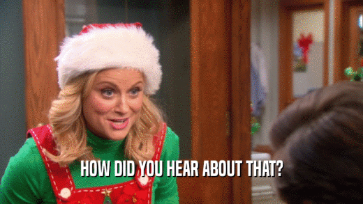 HOW DID YOU HEAR ABOUT THAT?  