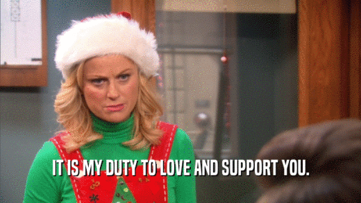 IT IS MY DUTY TO LOVE AND SUPPORT YOU.  