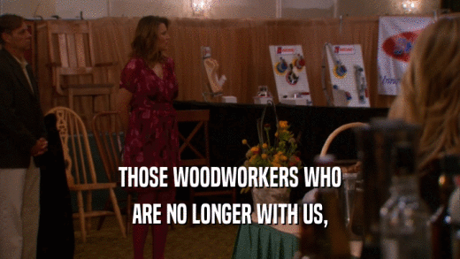 THOSE WOODWORKERS WHO ARE NO LONGER WITH US, 