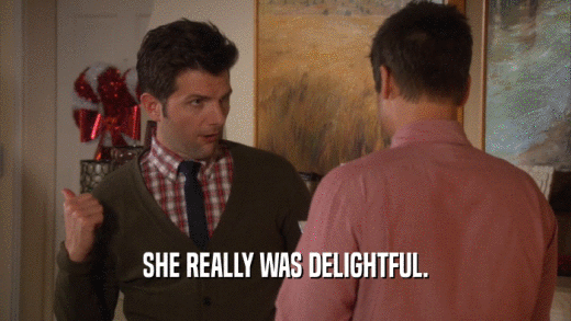 SHE REALLY WAS DELIGHTFUL.  