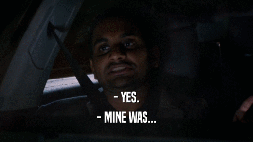 - YES. - MINE WAS... 