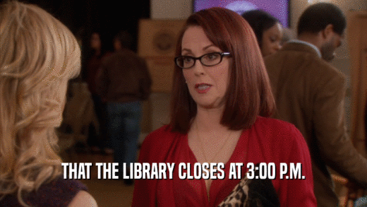 THAT THE LIBRARY CLOSES AT 3:00 P.M.  