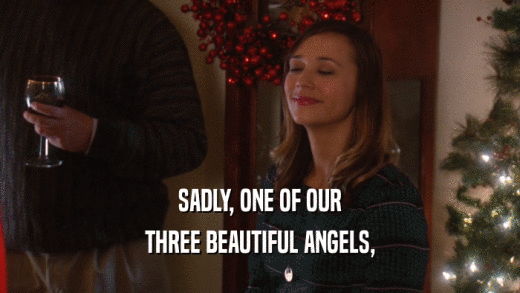 SADLY, ONE OF OUR THREE BEAUTIFUL ANGELS, 