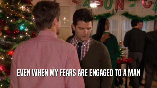 EVEN WHEN MY FEARS ARE ENGAGED TO A MAN  