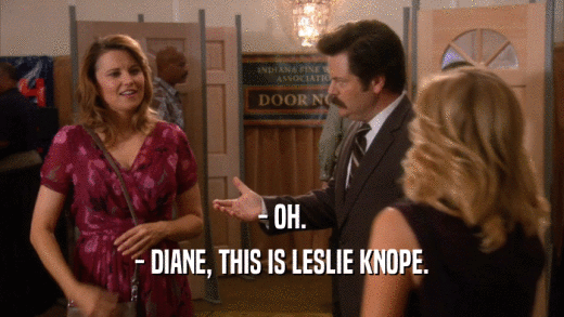 - OH. - DIANE, THIS IS LESLIE KNOPE. 