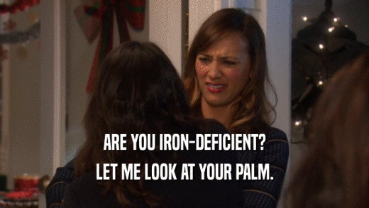 ARE YOU IRON-DEFICIENT? LET ME LOOK AT YOUR PALM. 