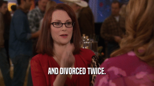 AND DIVORCED TWICE.  