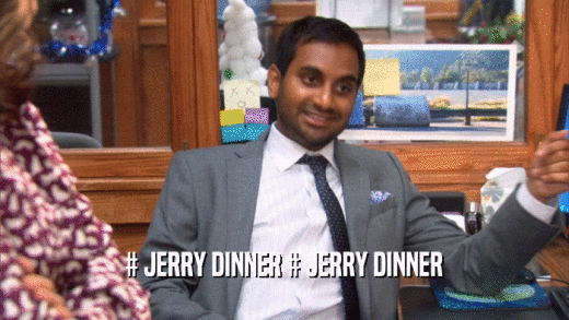 # JERRY DINNER # JERRY DINNER
  