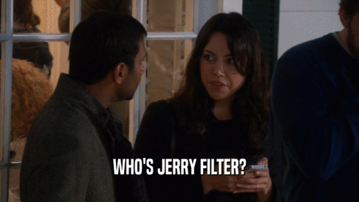 WHO'S JERRY FILTER?  