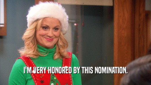 I'M VERY HONORED BY THIS NOMINATION.  