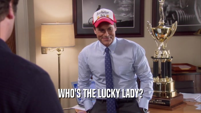 WHO'S THE LUCKY LADY?
  