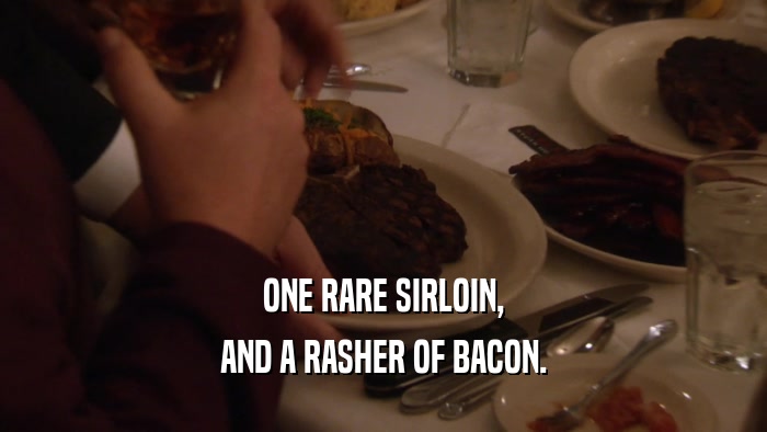 ONE RARE SIRLOIN, AND A RASHER OF BACON. 