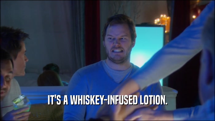 IT'S A WHISKEY-INFUSED LOTION.  