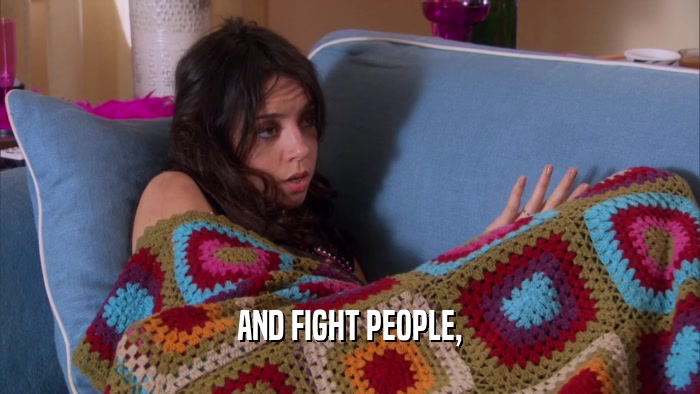 AND FIGHT PEOPLE,  