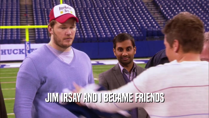 JIM IRSAY AND I BECAME FRIENDS
  