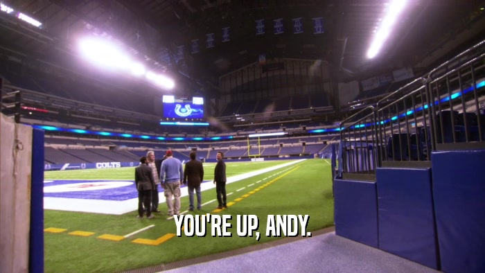 YOU'RE UP, ANDY.  