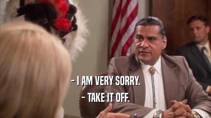 - I AM VERY SORRY. - TAKE IT OFF. 