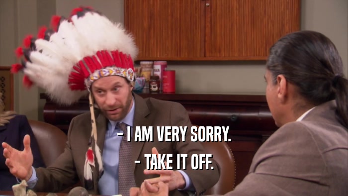 - I AM VERY SORRY. - TAKE IT OFF. 