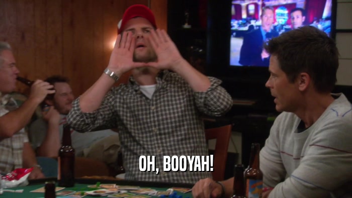 OH, BOOYAH!  