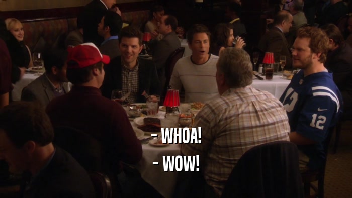 - WHOA! - WOW! 