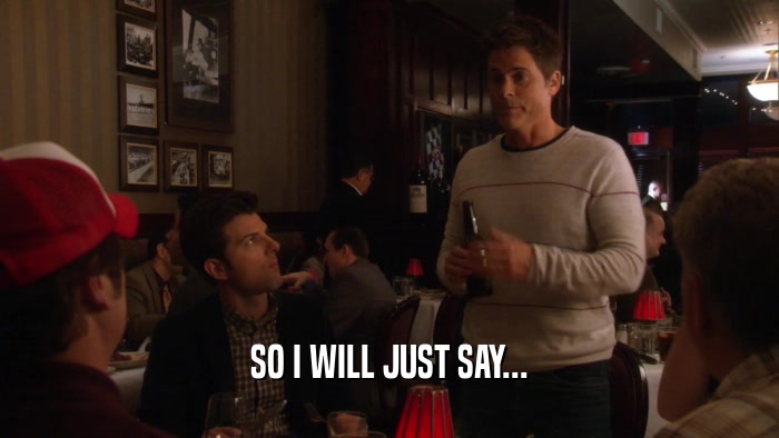 SO I WILL JUST SAY...  