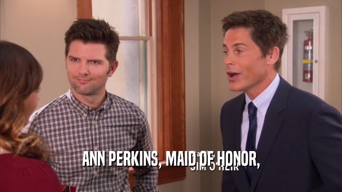 ANN PERKINS, MAID OF HONOR,  