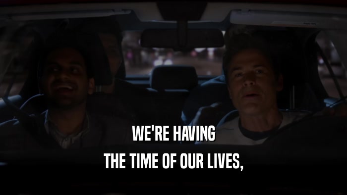 WE'RE HAVING THE TIME OF OUR LIVES, 