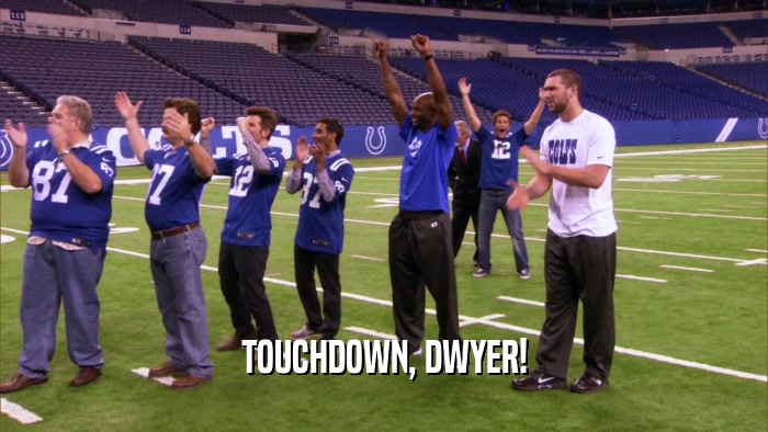 TOUCHDOWN, DWYER!  