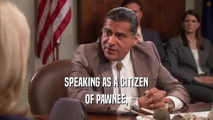 SPEAKING AS A CITIZEN OF PAWNEE, 