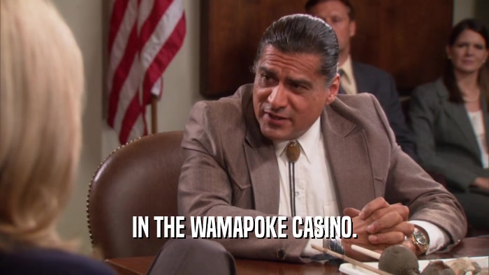 IN THE WAMAPOKE CASINO.  