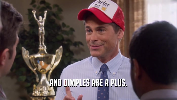 AND DIMPLES ARE A PLUS.  