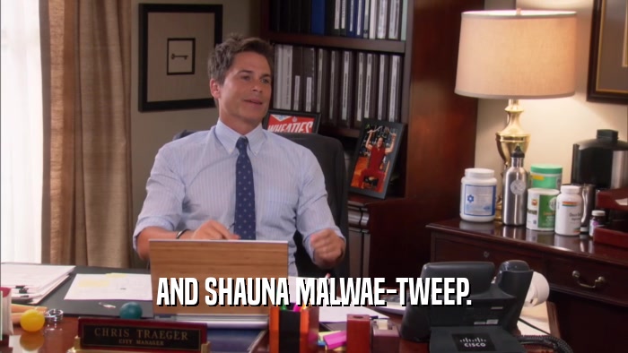 AND SHAUNA MALWAE-TWEEP.  