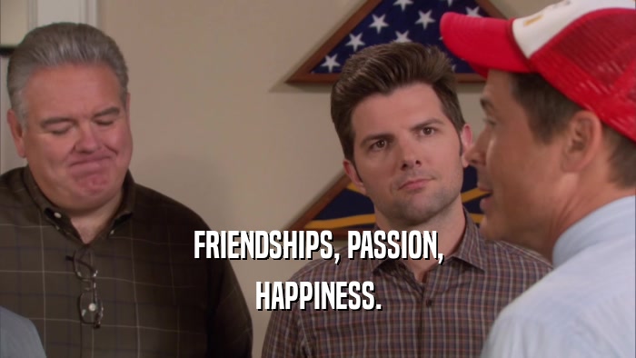 FRIENDSHIPS, PASSION, HAPPINESS. 