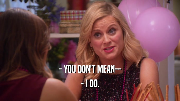 - YOU DON'T MEAN-- - I DO. 