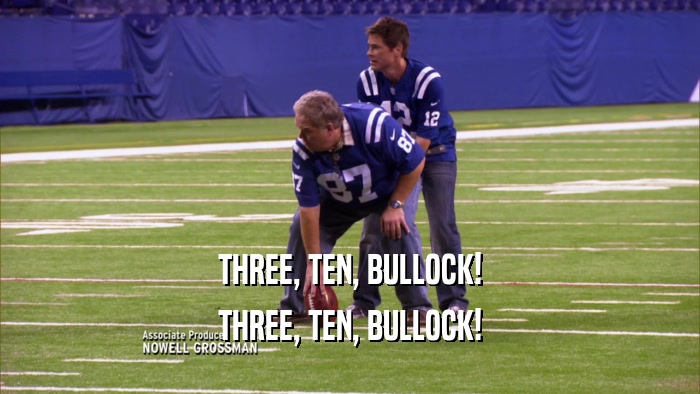 THREE, TEN, BULLOCK! THREE, TEN, BULLOCK! 