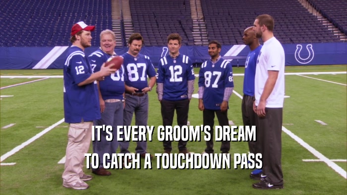IT'S EVERY GROOM'S DREAM TO CATCH A TOUCHDOWN PASS 