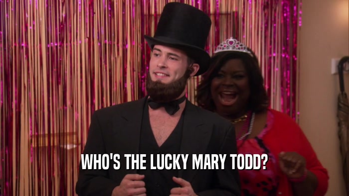 WHO'S THE LUCKY MARY TODD?  