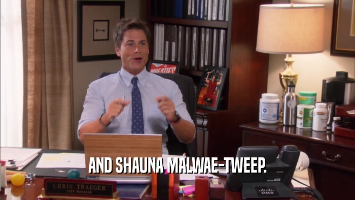 AND SHAUNA MALWAE-TWEEP.  