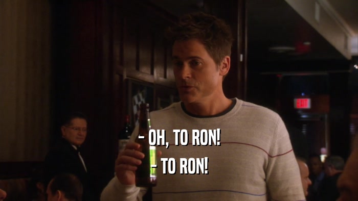 - OH, TO RON! - TO RON! 
