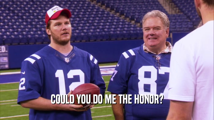 COULD YOU DO ME THE HONOR?  