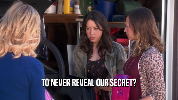 TO NEVER REVEAL OUR SECRET?  