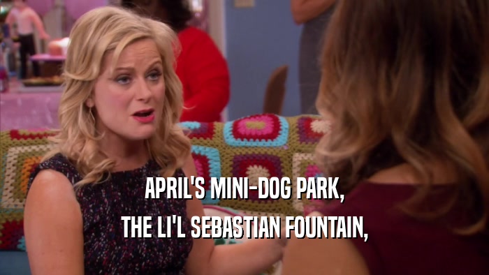 APRIL'S MINI-DOG PARK, THE LI'L SEBASTIAN FOUNTAIN, 