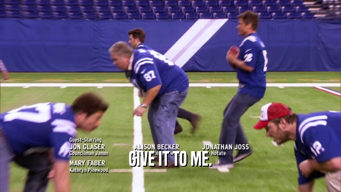 GIVE IT TO ME.  