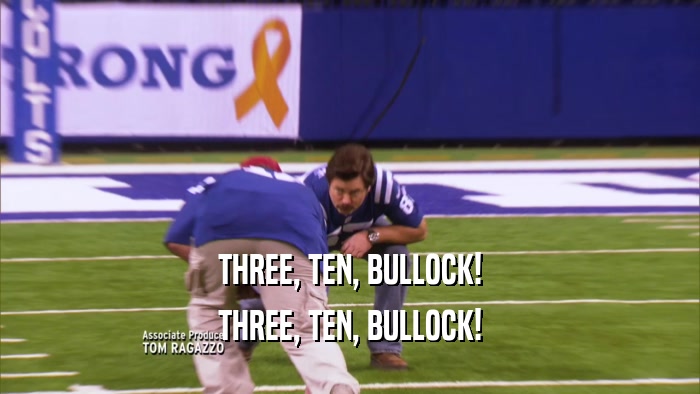 THREE, TEN, BULLOCK! THREE, TEN, BULLOCK! 