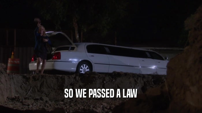 SO WE PASSED A LAW  