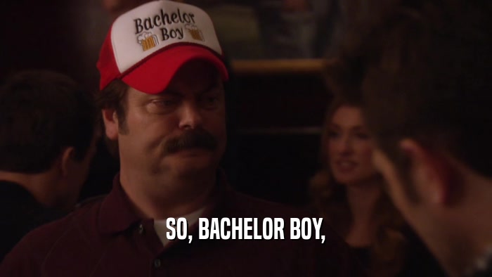 SO, BACHELOR BOY,  