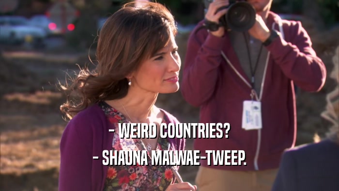 - WEIRD COUNTRIES? - SHAUNA MALWAE-TWEEP. 